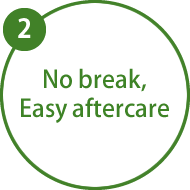 No break,Easy aftercare